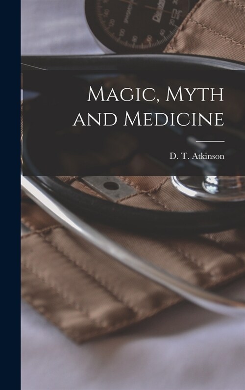 Magic, Myth and Medicine (Hardcover)