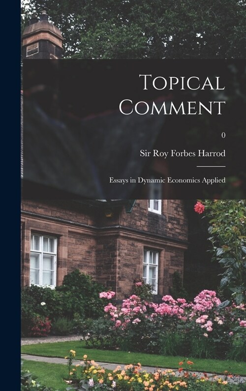 Topical Comment; Essays in Dynamic Economics Applied; 0 (Hardcover)