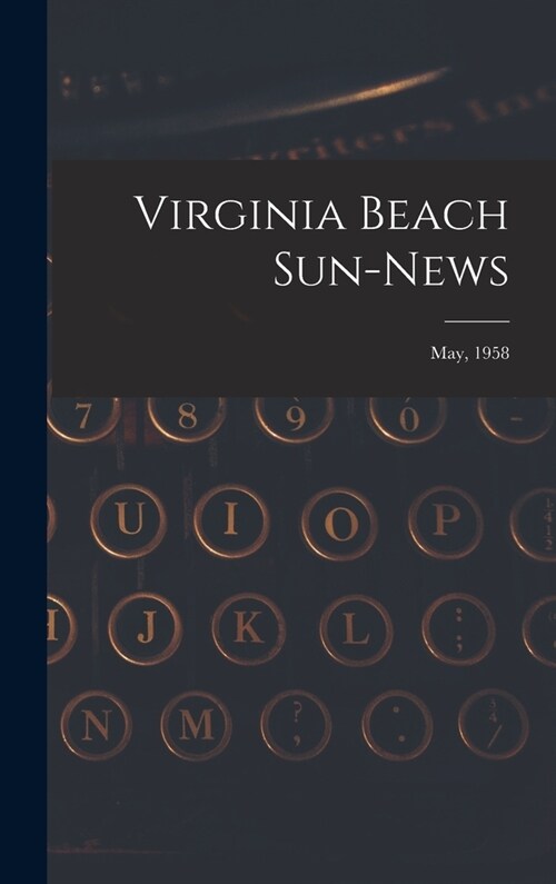 Virginia Beach Sun-news; May, 1958 (Hardcover)