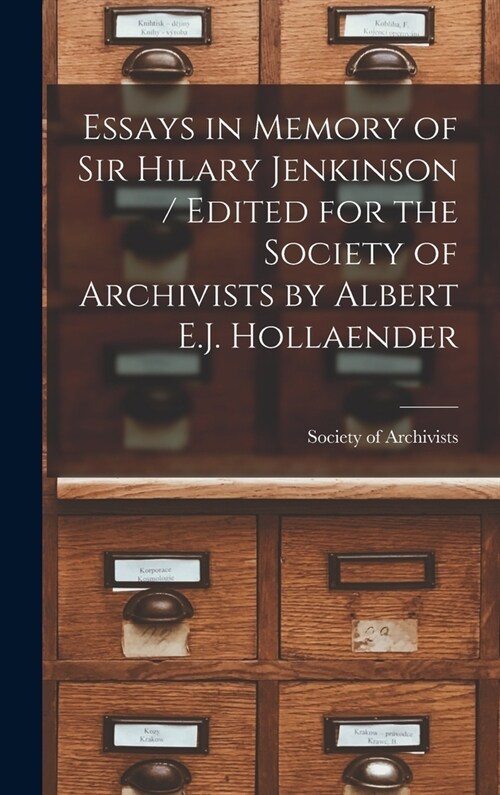 Essays in Memory of Sir Hilary Jenkinson / Edited for the Society of Archivists by Albert E.J. Hollaender (Hardcover)