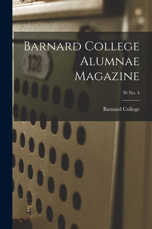 Barnard College Alumnae Magazine; 36 No. 4 (Paperback)