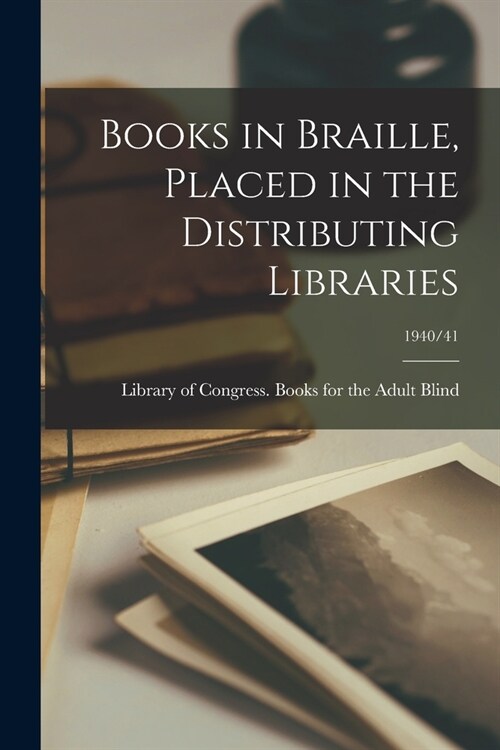 Books in Braille, Placed in the Distributing Libraries; 1940/41 (Paperback)