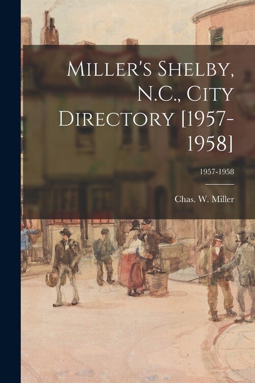 Millers Shelby, N.C., City Directory [1957-1958]; 1957-1958 (Paperback)