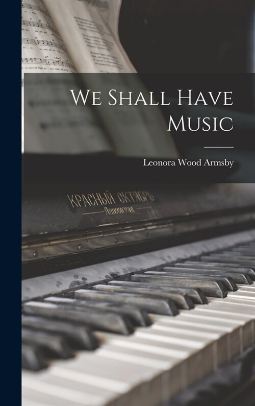 We Shall Have Music (Hardcover)