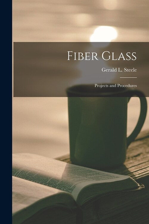 Fiber Glass: Projects and Procedures (Paperback)