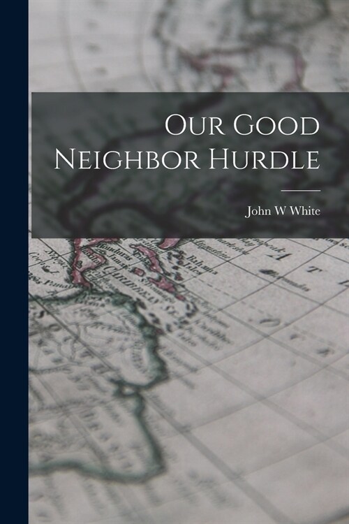 Our Good Neighbor Hurdle (Paperback)