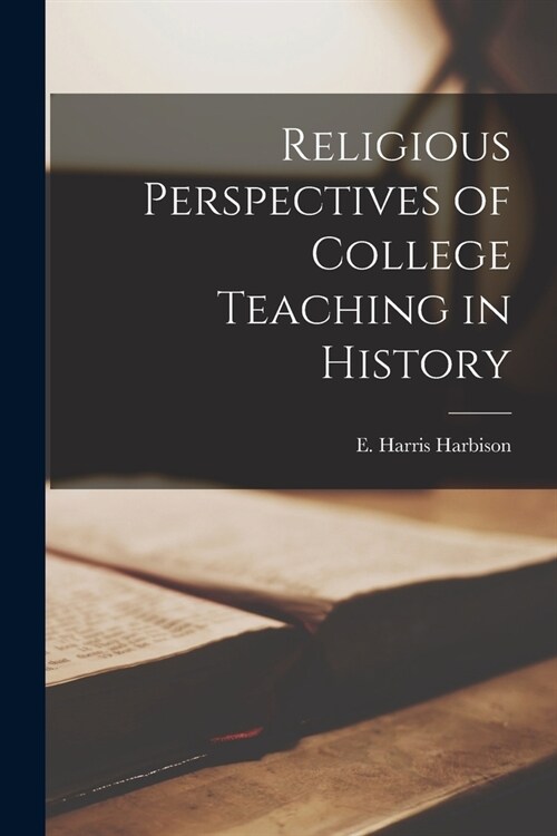 Religious Perspectives of College Teaching in History (Paperback)