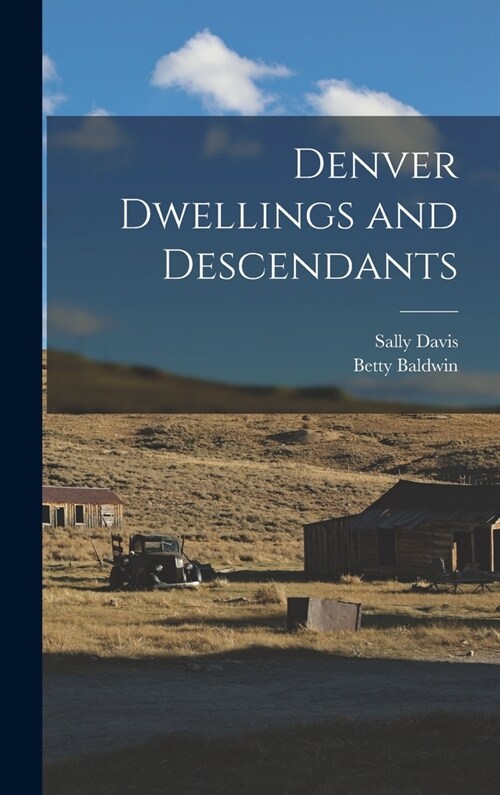 Denver Dwellings and Descendants (Hardcover)