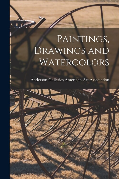 Paintings, Drawings and Watercolors (Paperback)