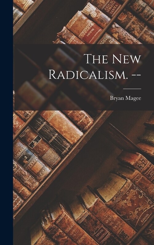 The New Radicalism. -- (Hardcover)