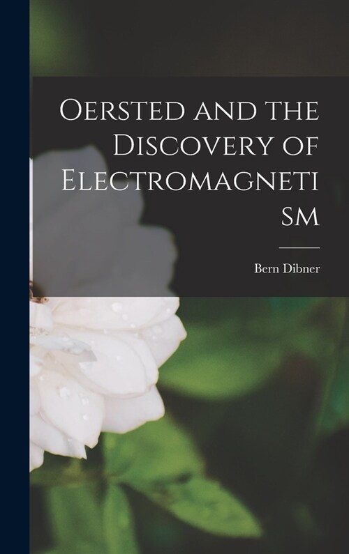 Oersted and the Discovery of Electromagnetism (Hardcover)