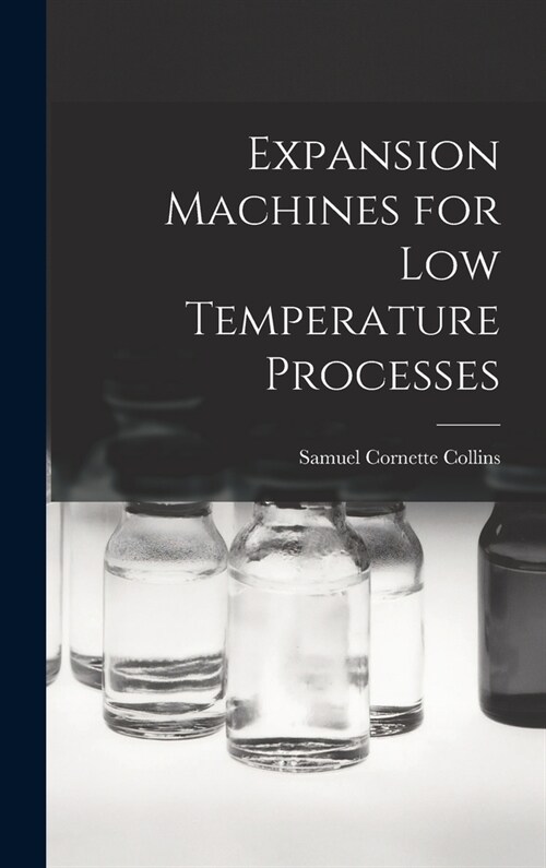 Expansion Machines for Low Temperature Processes (Hardcover)