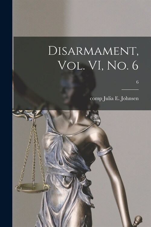 Disarmament, Vol. VI, No. 6; 6 (Paperback)