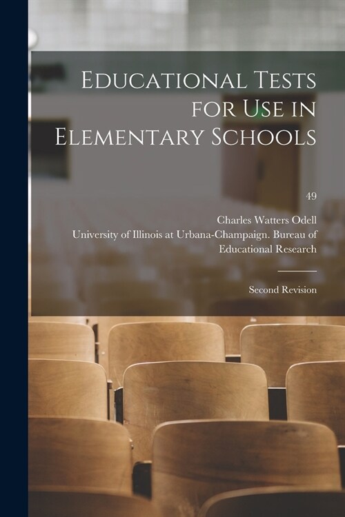 Educational Tests for Use in Elementary Schools: Second Revision; 49 (Paperback)