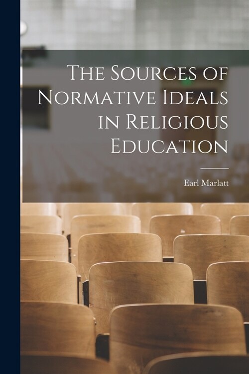 The Sources of Normative Ideals in Religious Education (Paperback)
