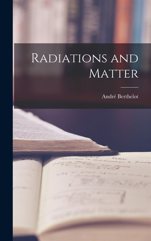 Radiations and Matter (Hardcover)