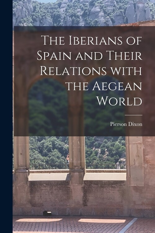The Iberians of Spain and Their Relations With the Aegean World (Paperback)