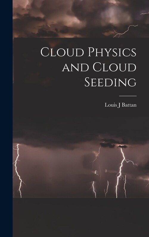 Cloud Physics and Cloud Seeding (Hardcover)