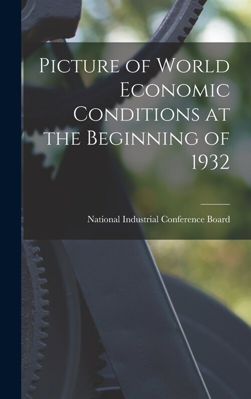 Picture of World Economic Conditions at the Beginning of 1932 (Hardcover)