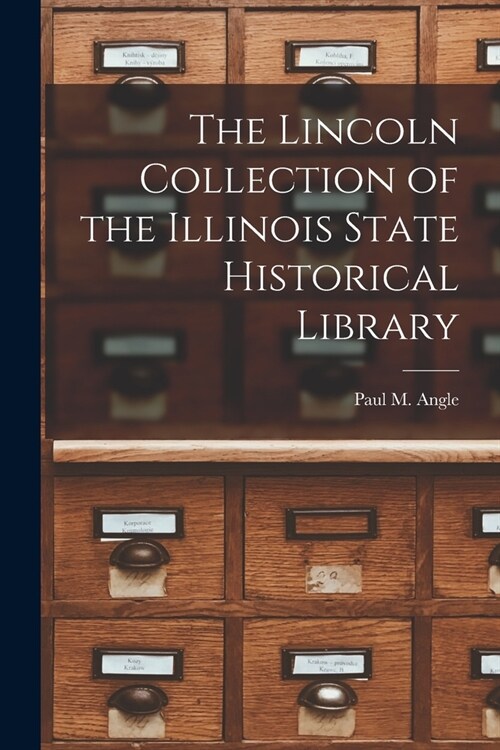 The Lincoln Collection of the Illinois State Historical Library (Paperback)