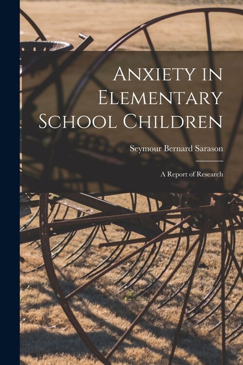 Anxiety in Elementary School Children: a Report of Research (Paperback)