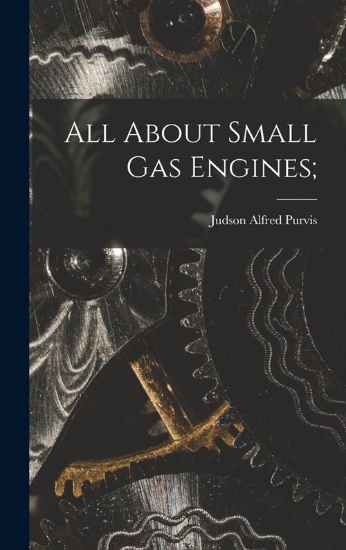 All About Small Gas Engines; (Hardcover)