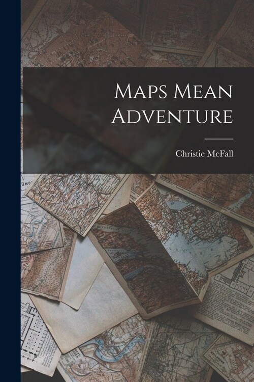 Maps Mean Adventure (Paperback)