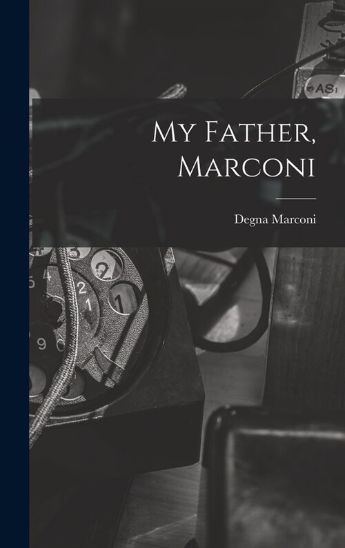 My Father, Marconi (Hardcover)