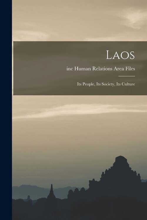 Laos; Its People, Its Society, Its Culture (Paperback)