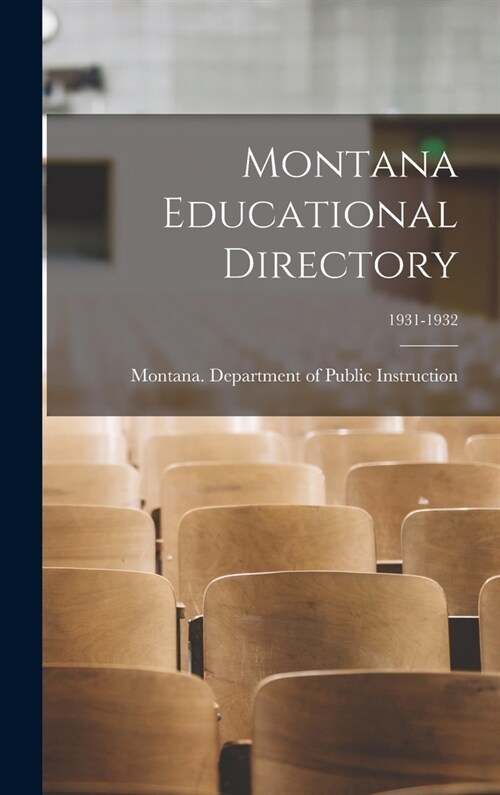 Montana Educational Directory; 1931-1932 (Hardcover)