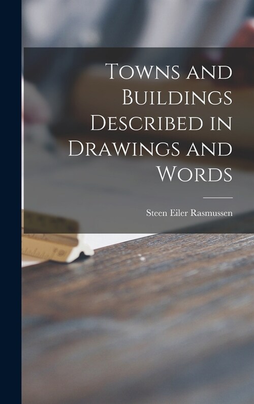 Towns and Buildings Described in Drawings and Words (Hardcover)