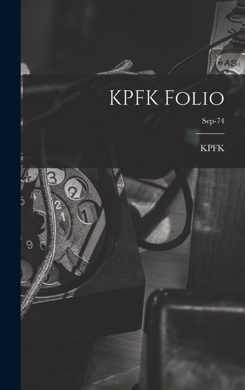 KPFK Folio; Sep-74 (Hardcover)