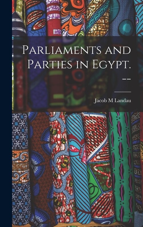 Parliaments and Parties in Egypt. -- (Hardcover)