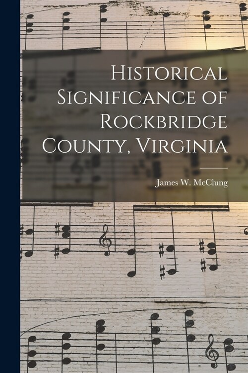 Historical Significance of Rockbridge County, Virginia (Paperback)