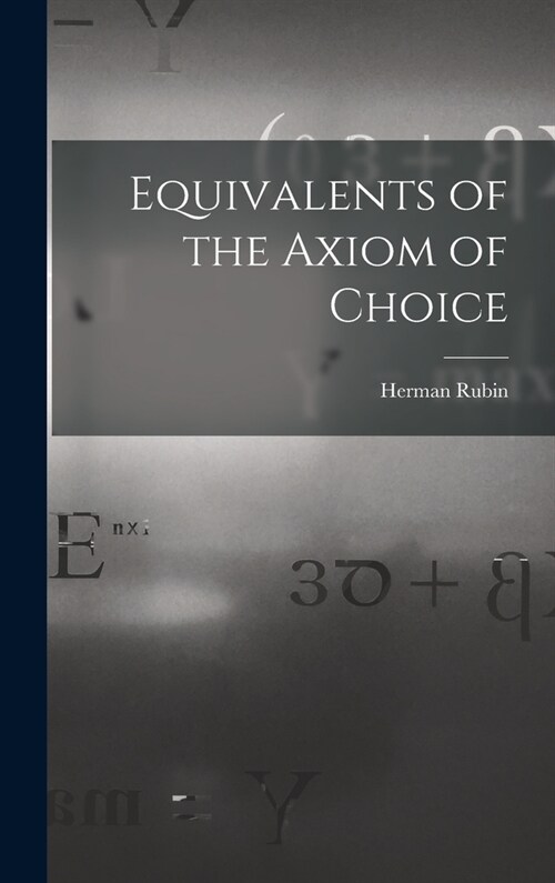 Equivalents of the Axiom of Choice (Hardcover)