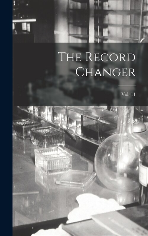 The Record Changer; Vol. 11 (Hardcover)