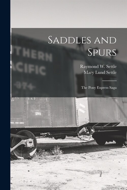 Saddles and Spurs; the Pony Express Saga (Paperback)