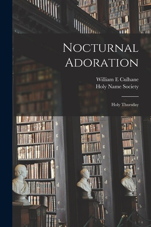 Nocturnal Adoration: Holy Thursday (Paperback)