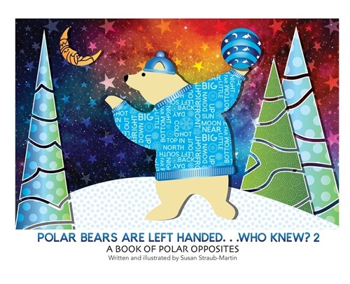 Polar Bears are Left Handed...Who Knew?: 2nd Edition (Hardcover)