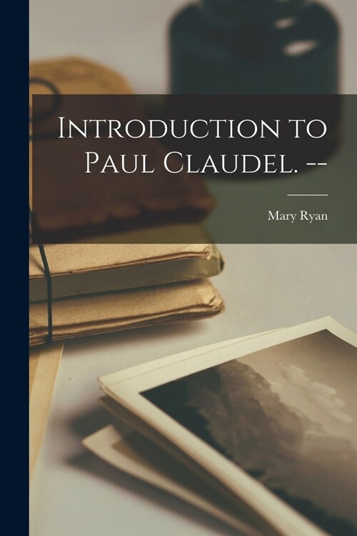 Introduction to Paul Claudel. -- (Paperback)