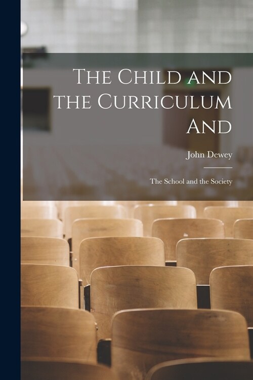 The Child and the Curriculum and; The School and the Society (Paperback)