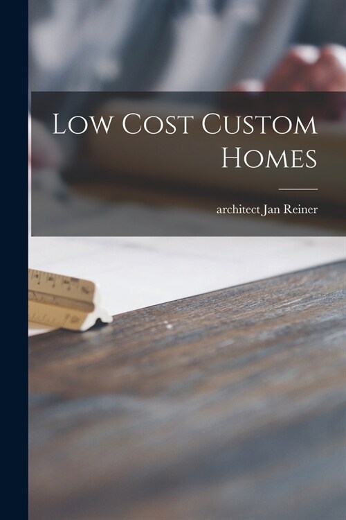 Low Cost Custom Homes (Paperback)