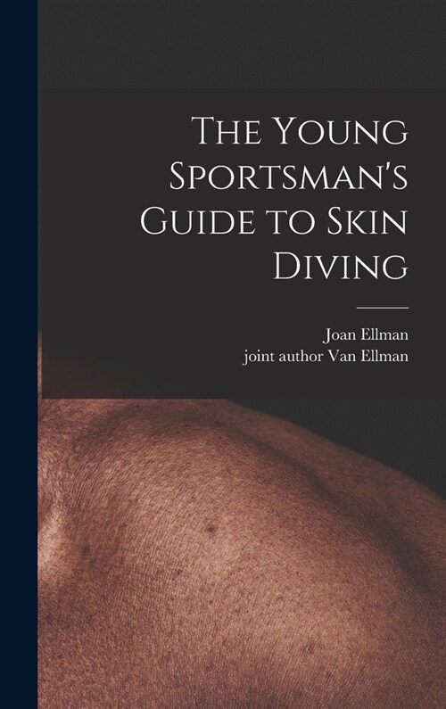 The Young Sportsmans Guide to Skin Diving (Hardcover)