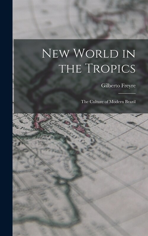 New World in the Tropics; the Culture of Modern Brazil (Hardcover)