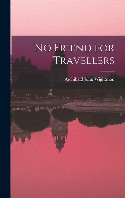 No Friend for Travellers (Hardcover)