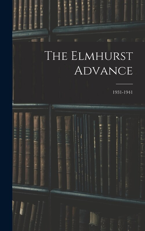 The Elmhurst Advance; 1931-1941 (Hardcover)