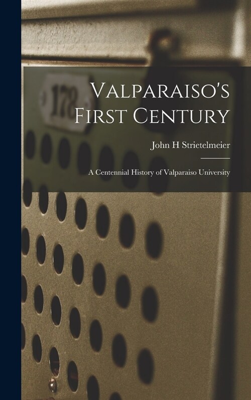 Valparaisos First Century; a Centennial History of Valparaiso University (Hardcover)