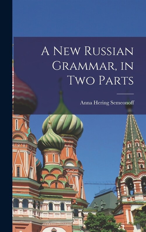 A New Russian Grammar, in Two Parts (Hardcover)