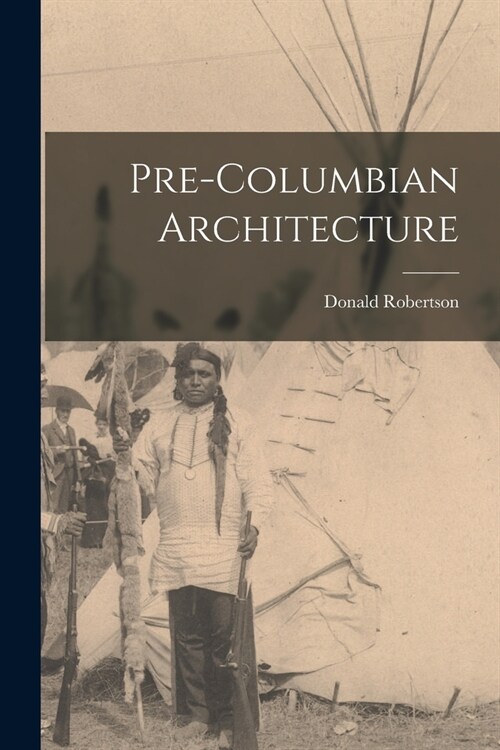 Pre-Columbian Architecture (Paperback)
