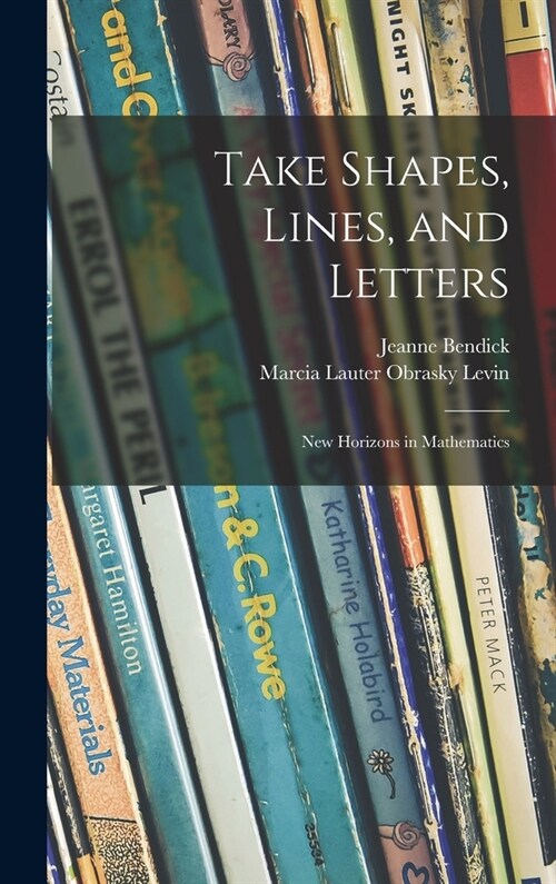 Take Shapes, Lines, and Letters; New Horizons in Mathematics (Hardcover)